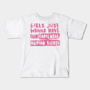 Girls Just Wanna Have Fundamental Human Rights Kids T-Shirt